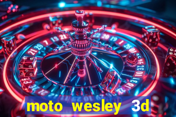 moto wesley 3d dinheiro infinito